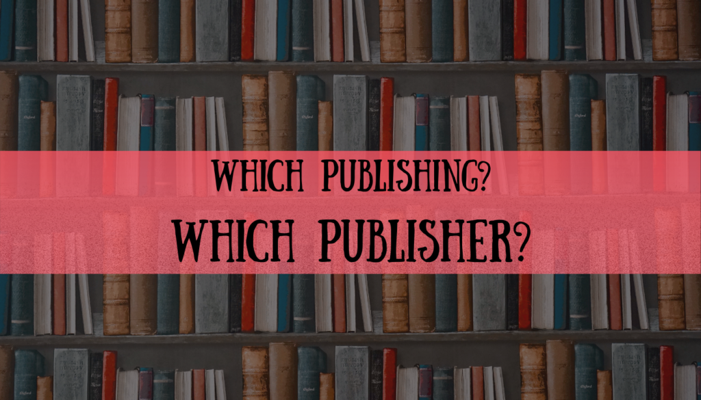 What Are Your Book Publishing Options? How to Zero in on the Right Publisher?