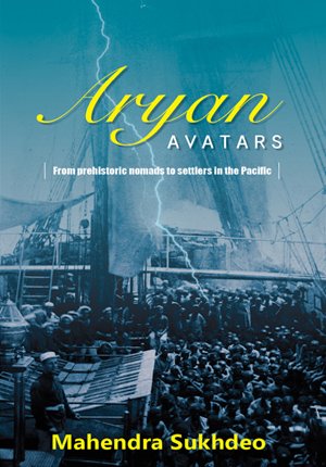 Aryan Avtaar- From prehistoric darkness to settlers in the Pacific