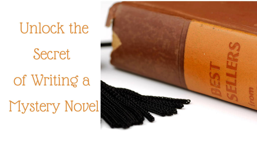 Unlock the Secret of Writing a Mystery Novel