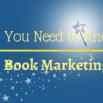 All You Need to Know About  Book Marketing