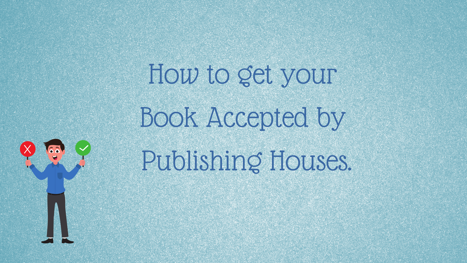 Sure Shot Ways to Publish a Book and Eliminate Rejections