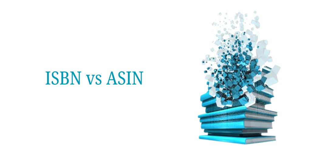 ISBN vs ASIN: Which One Do You Need for Your Book?