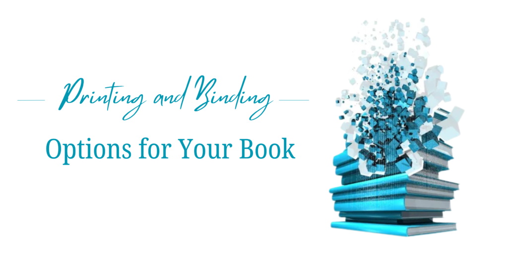 A Guide to Printing and Binding Options for Your Book
