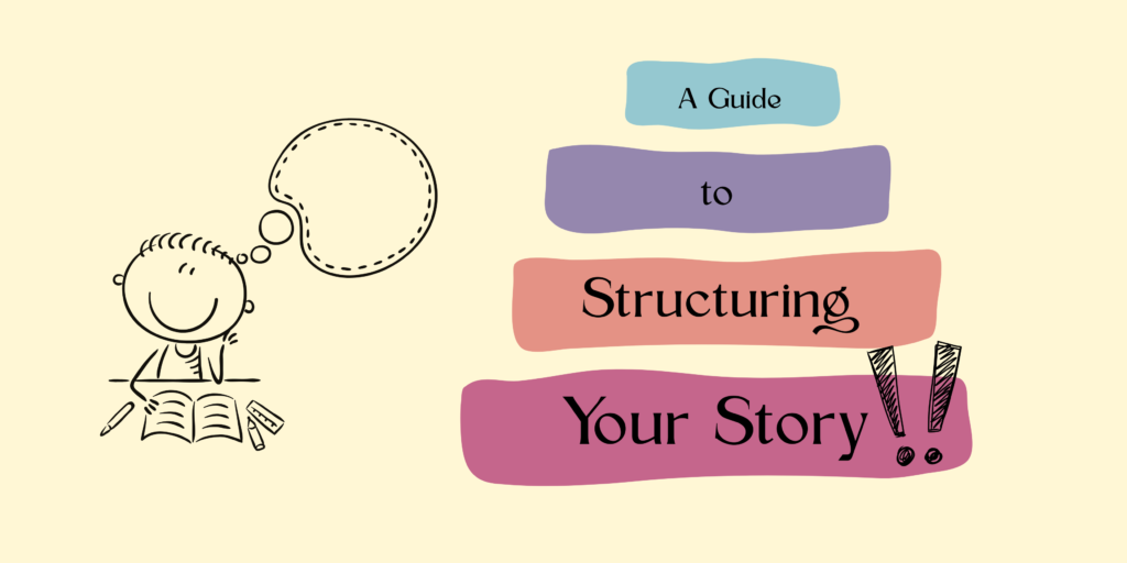 A Definitive Guide to Structuring Your Story