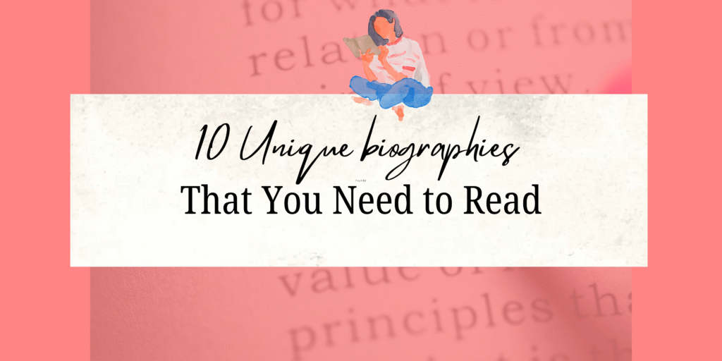 10 Unique Biographies That You Need to Read