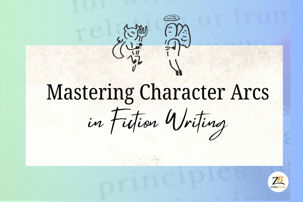 From Flat to Fascinating: Mastering Character Arcs in Fiction Writing