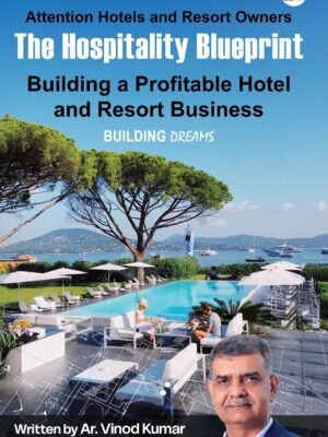 The Hospitality Blueprint: Building a Profitable Hotel and Resort Business