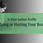 Is Your Author Profile Helping or Hurting Your Book?