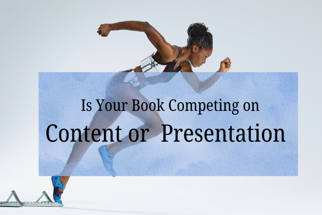 Is Your Book Competing on Content — or on Presentation?