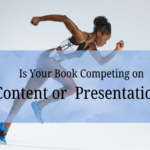 Is Your Book Competing on Content — or on Presentation?