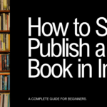 How to Self-Publish a Book in India for Beginners