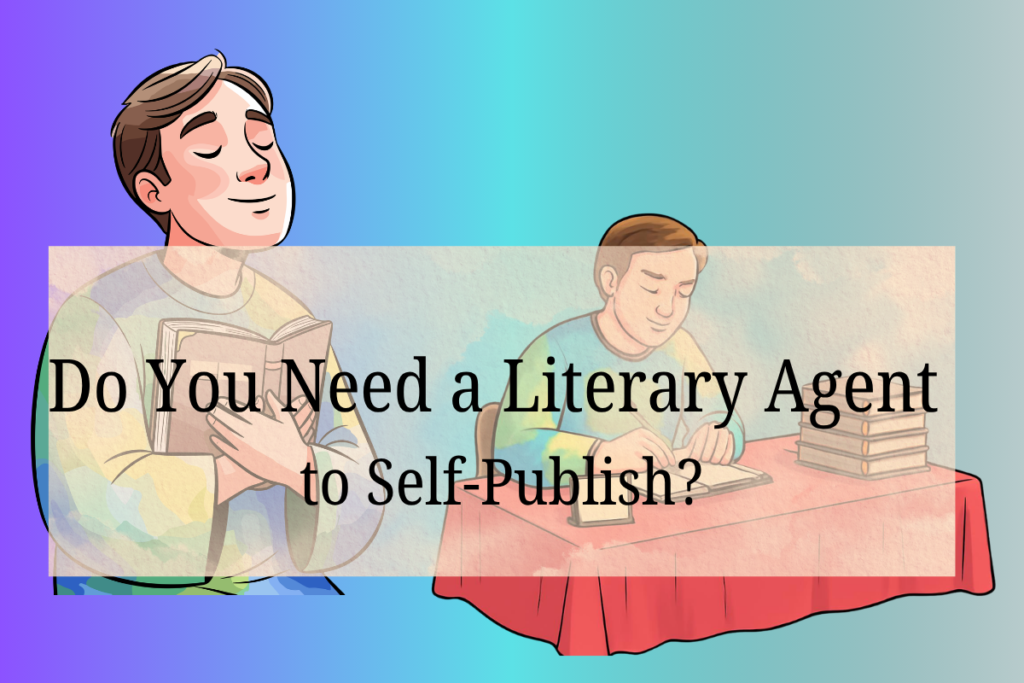 Do You Need a Literary Agent to Self-Publish in India?