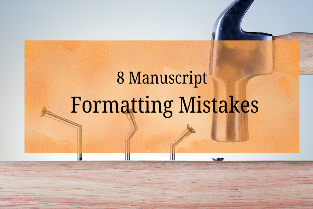 8 Manuscript Formatting Mistakes That Make Your Book Look Self-Published