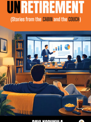 Unretirement Stories from the Cabin and the Couch